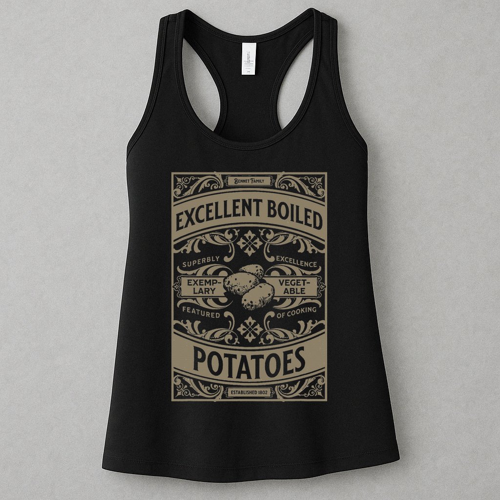 Pride And Prejudice Books What Excellent Boiled Potatoes Womens Tank Top