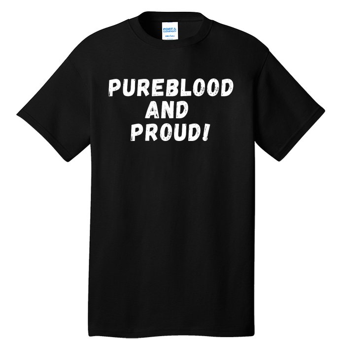 Pureblood And Proud, Funny AntiVaccinated, Unvaccinated Tall T-Shirt