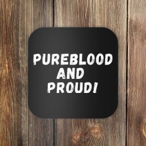 Pureblood And Proud, Funny AntiVaccinated, Unvaccinated Coaster