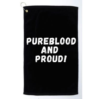 Pureblood And Proud, Funny AntiVaccinated, Unvaccinated Platinum Collection Golf Towel