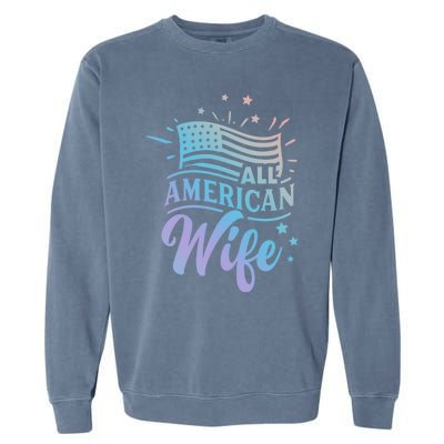 Patriotic All Proud To Be An American Wife Funny Gift Garment-Dyed Sweatshirt