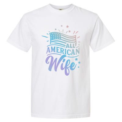 Patriotic All Proud To Be An American Wife Funny Gift Garment-Dyed Heavyweight T-Shirt