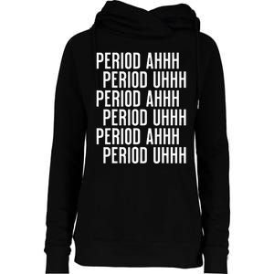 Period Ahh Period Uhh Funny Viral Womens Funnel Neck Pullover Hood