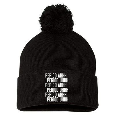 Period Ahh Period Uhh Funny Viral Pom Pom 12in Knit Beanie