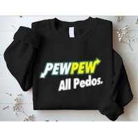 Pewpew All Pedos Sweatshirt