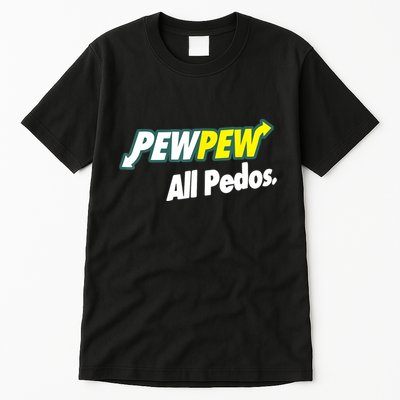 Pewpew All Pedos Tall T-Shirt