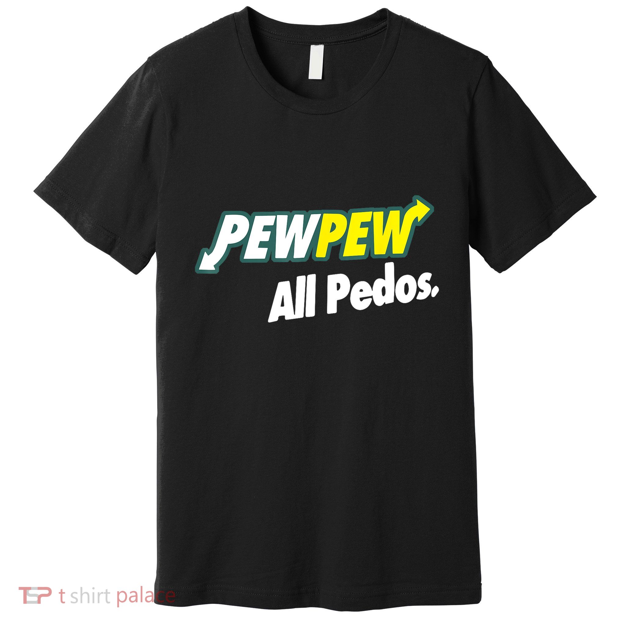 Pewpew All Pedos Premium T-Shirt