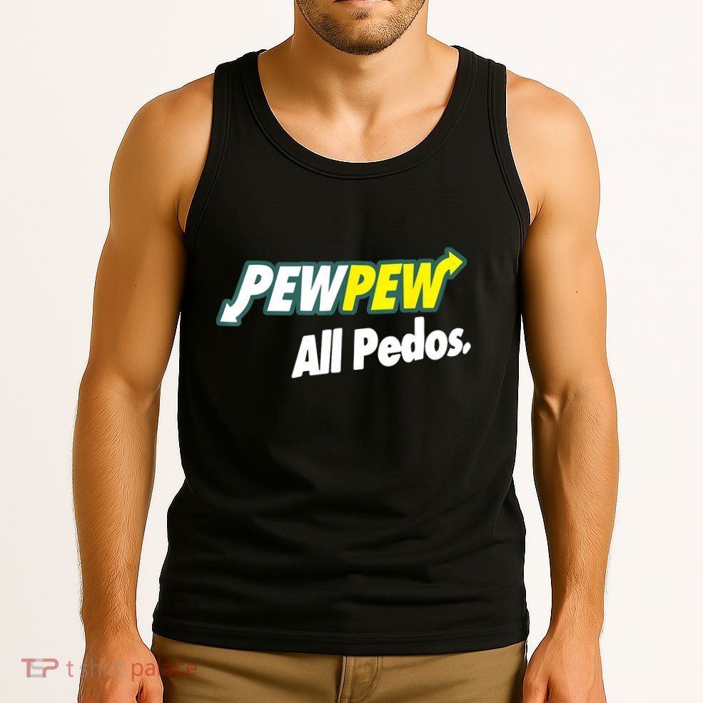 Pewpew All Pedos Tank Top