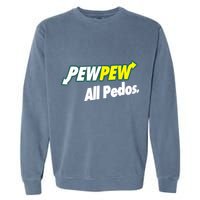Pewpew All Pedos Garment-Dyed Sweatshirt
