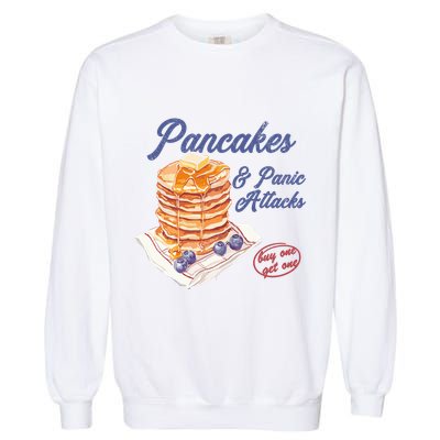 Pancakes And Panic Attacks Garment-Dyed Sweatshirt