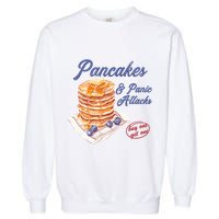 Pancakes And Panic Attacks Garment-Dyed Sweatshirt