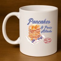 Pancakes And Panic Attacks 11oz C Handle Ceramic Mug