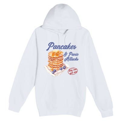Pancakes And Panic Attacks Premium Pullover Hoodie