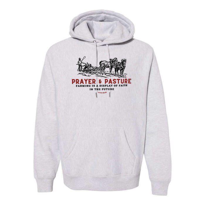 Prayer And Pasture Farmers Wife Gifts Premium Hoodie