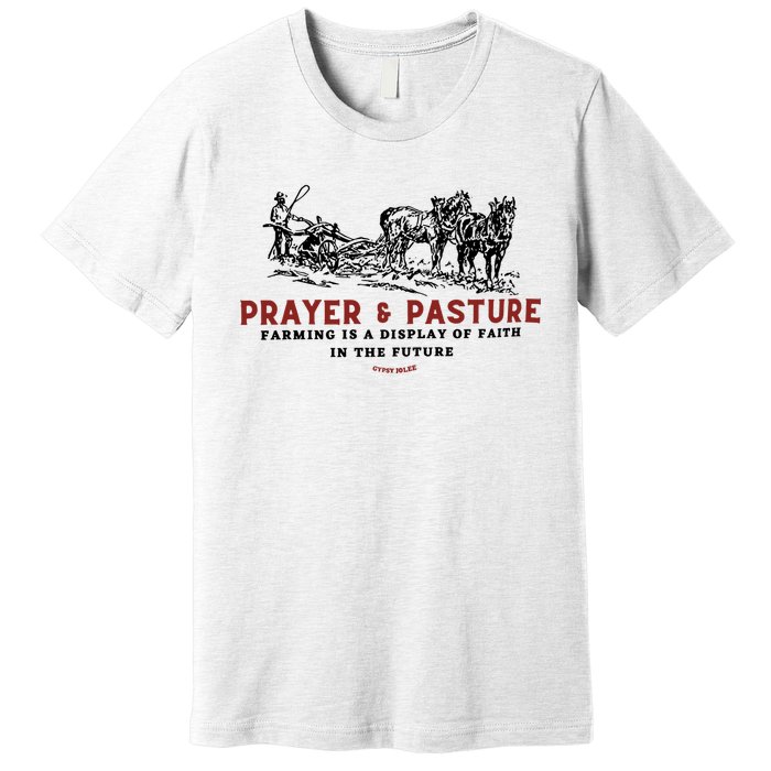 Prayer And Pasture Farmers Wife Gifts Premium T-Shirt