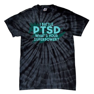 Ptsd Awareness Post Traumatic Stress Disorder I Battle Ptsd Tie-Dye T-Shirt