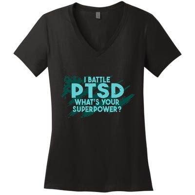 Ptsd Awareness Post Traumatic Stress Disorder I Battle Ptsd Women's V-Neck T-Shirt