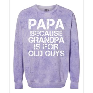 Papa Because Grandpa Is For Old Guys Father's Day Colorblast Crewneck Sweatshirt