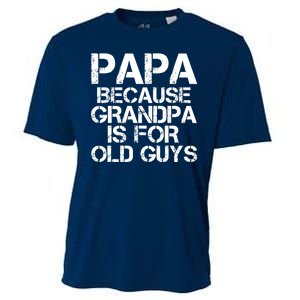 Papa Because Grandpa Is For Old Guys Father's Day Cooling Performance Crew T-Shirt