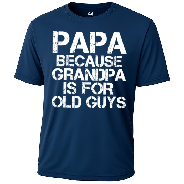Papa Because Grandpa Is For Old Guys Father's Day Cooling Performance Crew T-Shirt