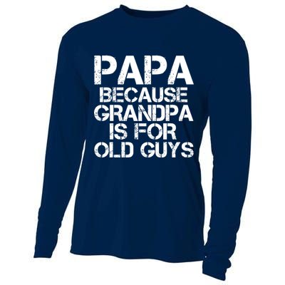 Papa Because Grandpa Is For Old Guys Father's Day Cooling Performance Long Sleeve Crew