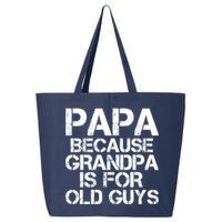 Papa Because Grandpa Is For Old Guys Father's Day 25L Jumbo Tote