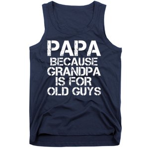 Papa Because Grandpa Is For Old Guys Father's Day Tank Top