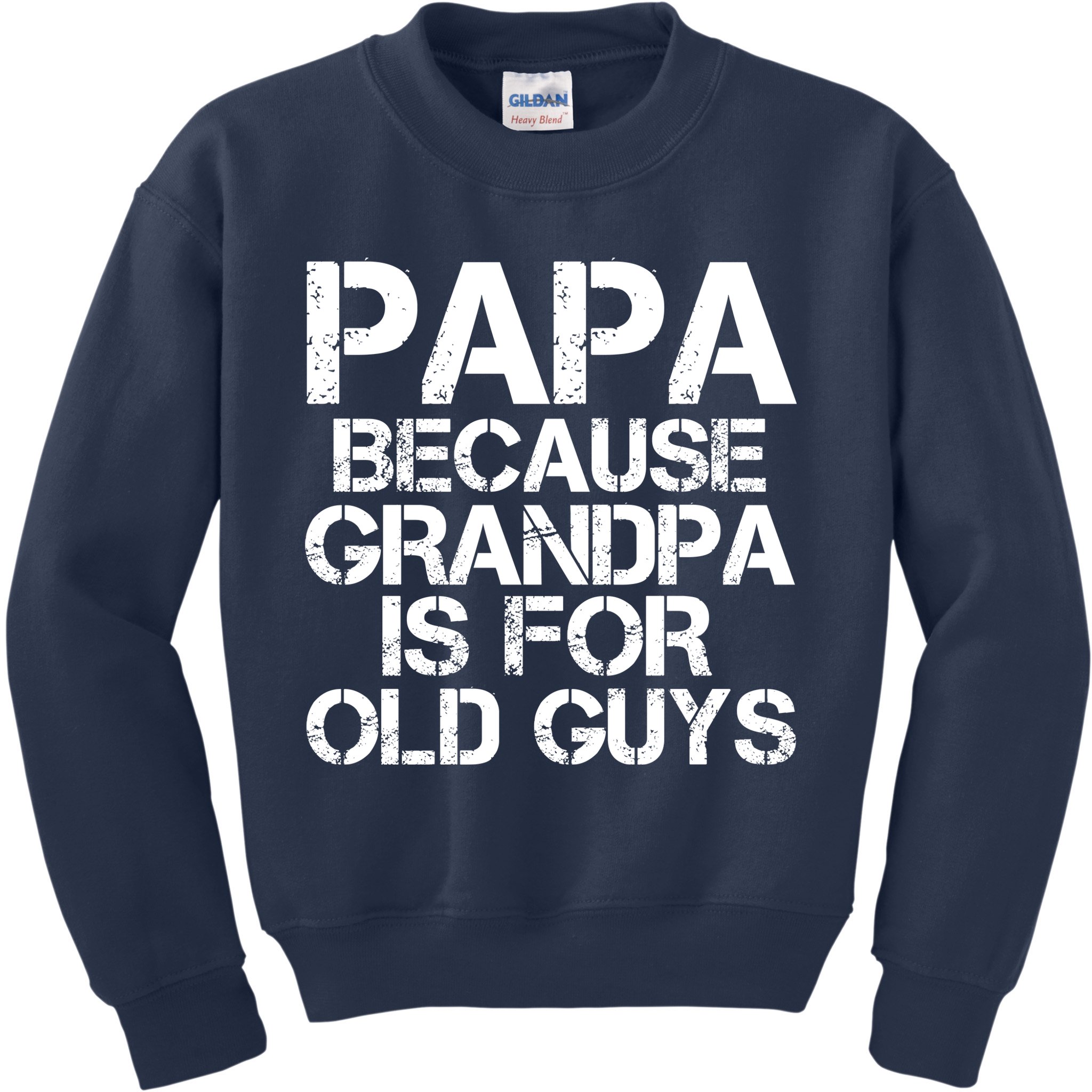 Papa Because Grandpa Is For Old Guys Father's Day Kids Sweatshirt