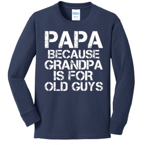 Papa Because Grandpa Is For Old Guys Father's Day Kids Long Sleeve Shirt