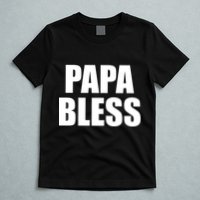 Papa Bless Funny Meme Prank Bold Text Logo T-Shirt