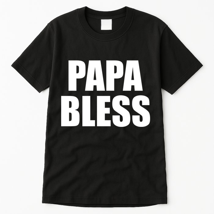 Papa Bless Funny Meme Prank Bold Text Logo Tall T-Shirt