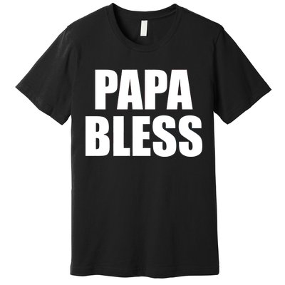 Papa Bless Funny Meme Prank Bold Text Logo Premium T-Shirt