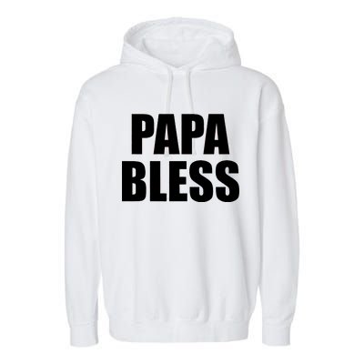 Papa Bless Funny Meme Prank Bold Text Logo Garment-Dyed Fleece Hoodie