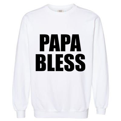 Papa Bless Funny Meme Prank Bold Text Logo Garment-Dyed Sweatshirt