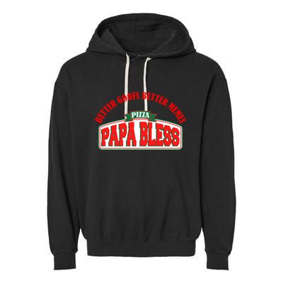 Papa Bless Pizza Better Goofs Better Memes Funny Meme Garment-Dyed Fleece Hoodie