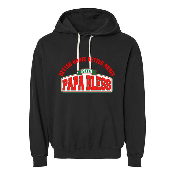 Papa Bless Pizza Better Goofs Better Memes Funny Meme Garment-Dyed Fleece Hoodie
