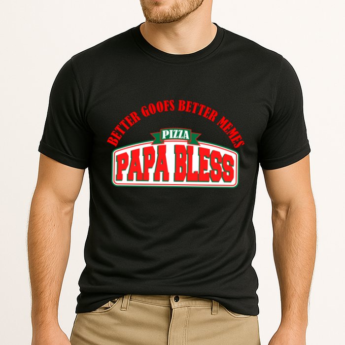 Papa Bless Pizza Better Goofs Better Memes Funny Meme Performance Shirt