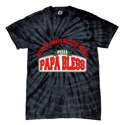 Papa Bless Pizza Better Goofs Better Memes Funny Meme Tie-Dye T-Shirt