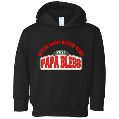 Papa Bless Pizza Better Goofs Better Memes Funny Meme Toddler Hoodie