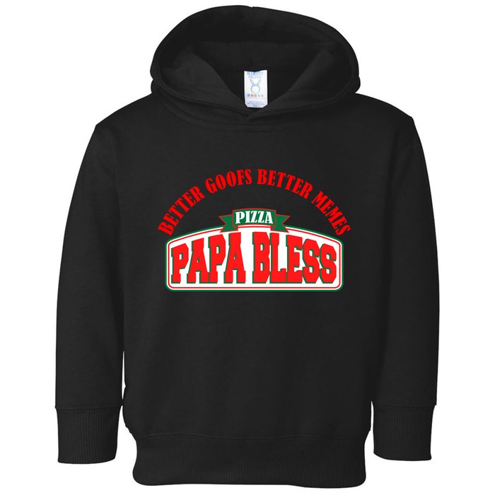 Papa Bless Pizza Better Goofs Better Memes Funny Meme Toddler Hoodie