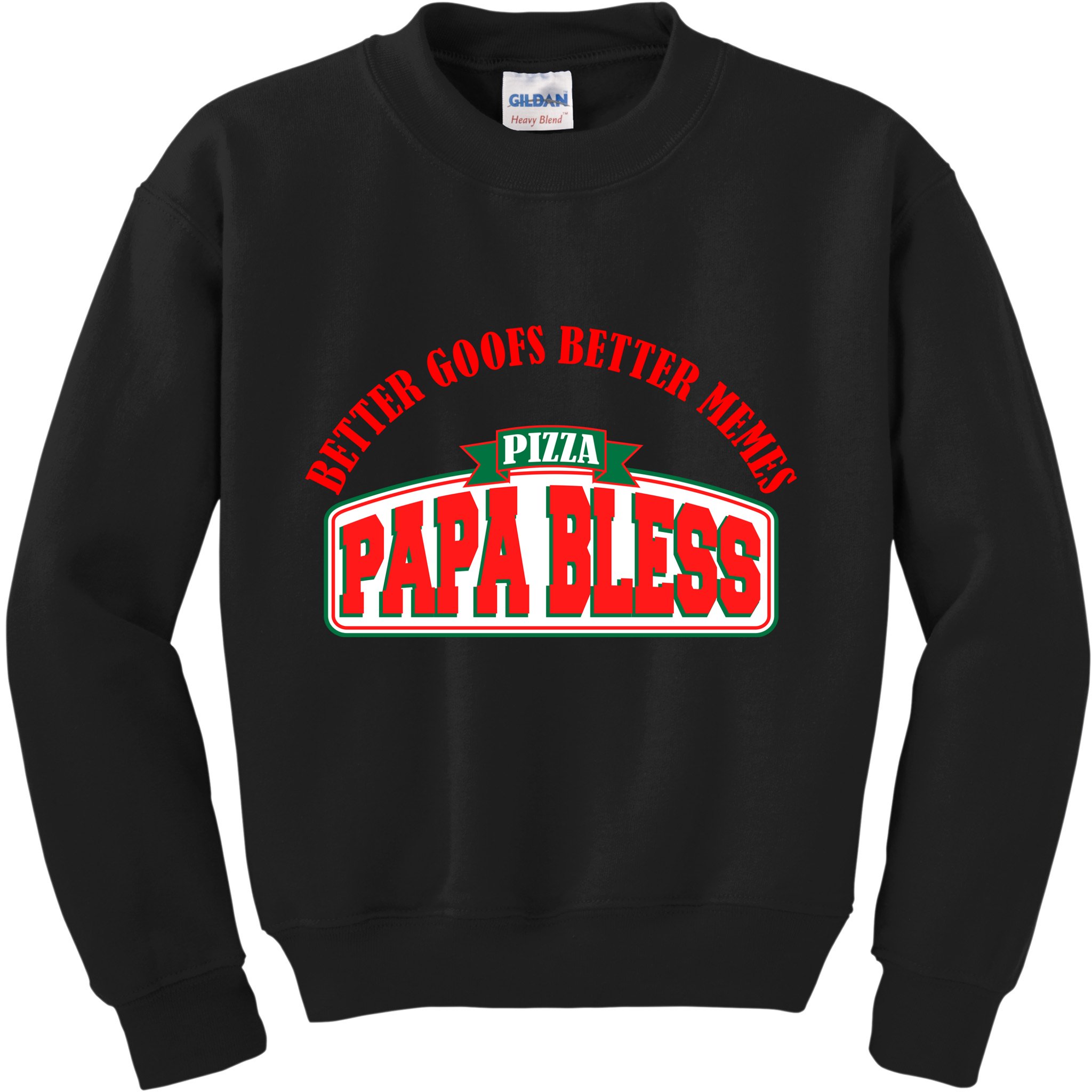 Papa Bless Pizza Better Goofs Better Memes Funny Meme Kids Sweatshirt
