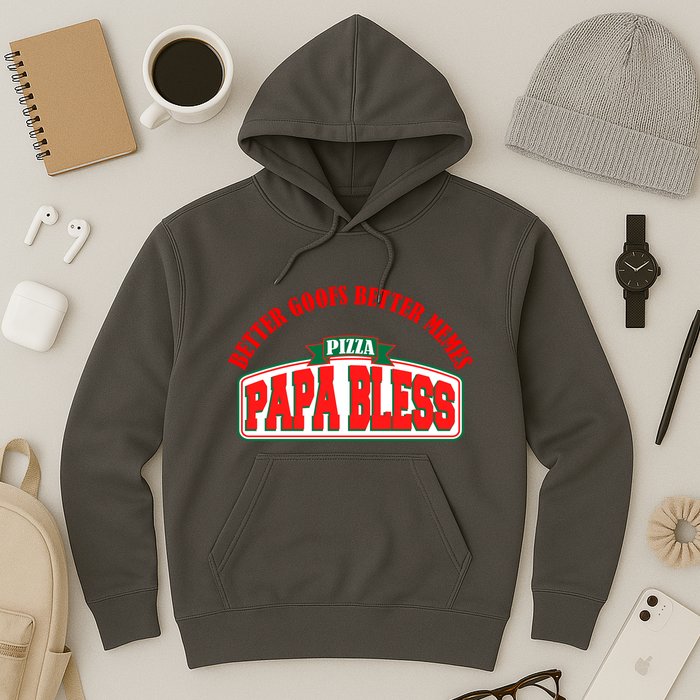 Papa Bless Pizza Better Goofs Better Memes Funny Meme Hoodie
