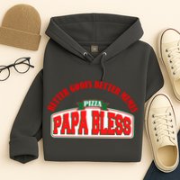 Papa Bless Pizza Better Goofs Better Memes Funny Meme Hoodie