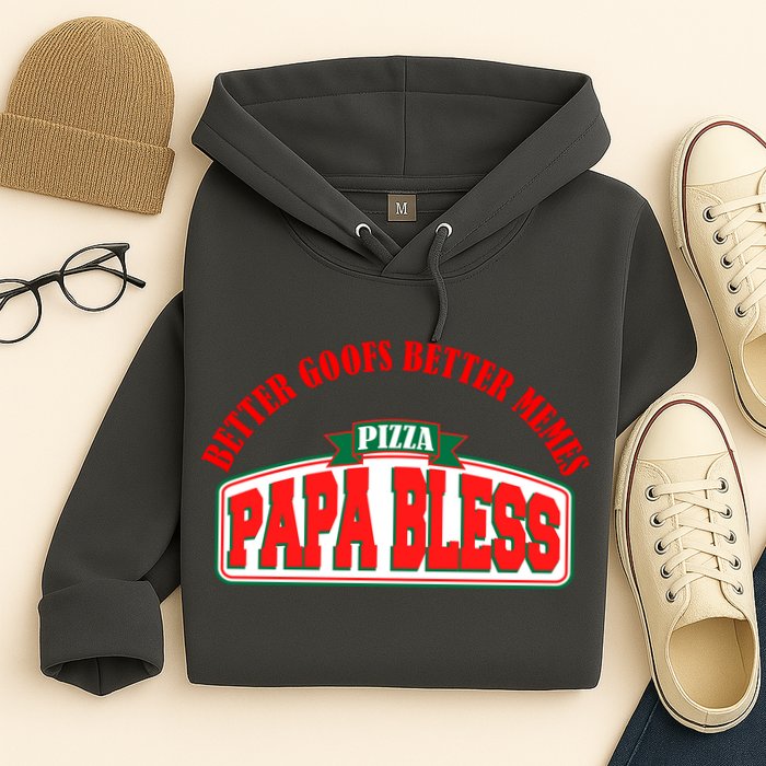 Papa Bless Pizza Better Goofs Better Memes Funny Meme Hoodie