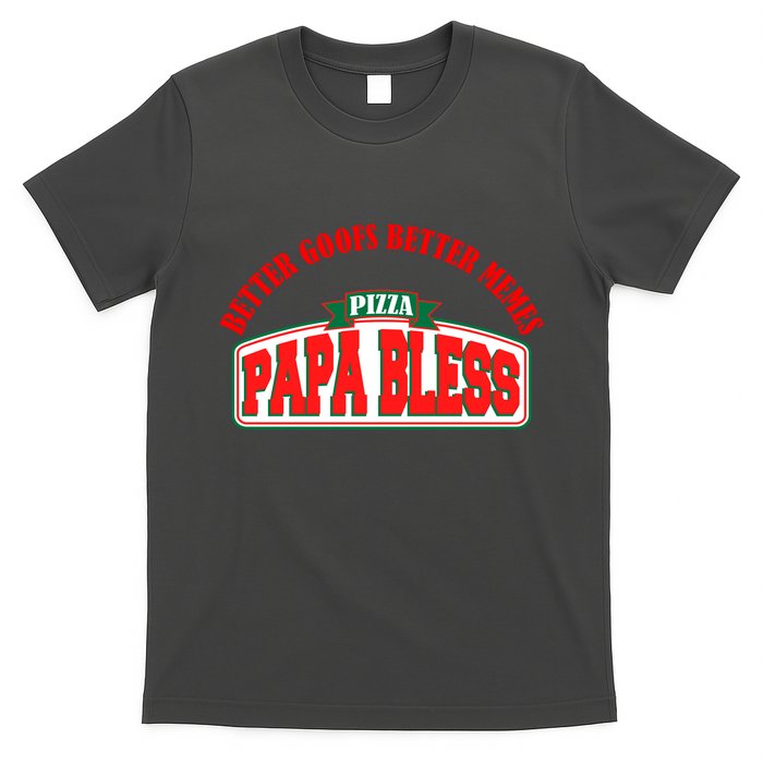 Papa Bless Pizza Better Goofs Better Memes Funny Meme T-Shirt