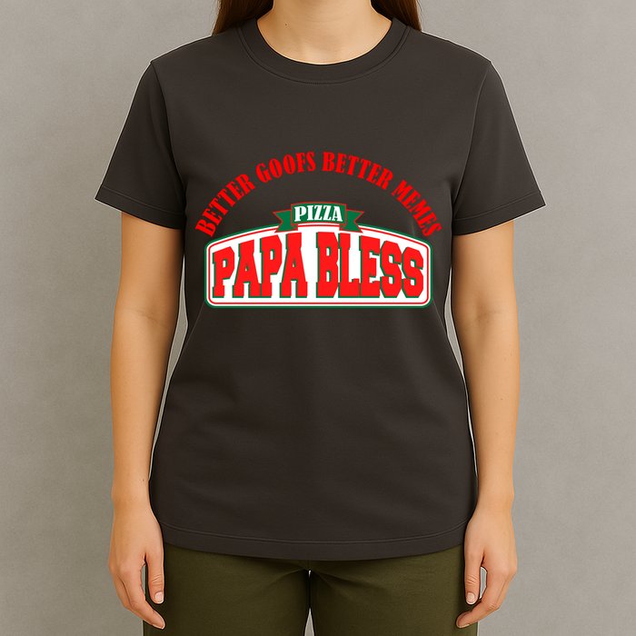 Papa Bless Pizza Better Goofs Better Memes Funny Meme T-Shirt
