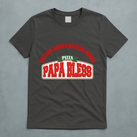 Papa Bless Pizza Better Goofs Better Memes Funny Meme T-Shirt
