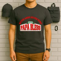 Papa Bless Pizza Better Goofs Better Memes Funny Meme T-Shirt