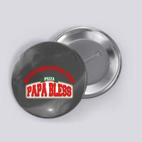 Papa Bless Pizza Better Goofs Better Memes Funny Meme Button