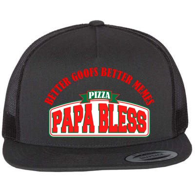 Papa Bless Pizza Better Goofs Better Memes Funny Meme Flat Bill Trucker Hat